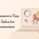 8 Ecommerce Tips to Boost Sales for Small Businesses